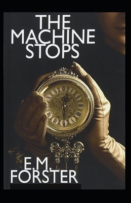 The Machine Stops Illustrated by E.M. Forster