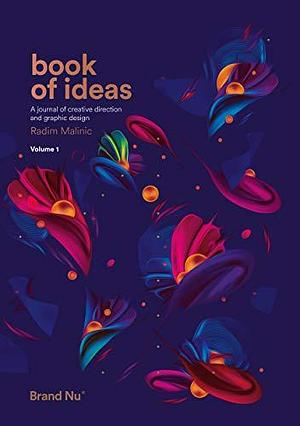 Book of Ideas: a journal of creative direction and graphic design - volume 1 by Radim Malinic, Radim Malinic