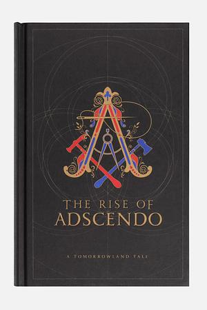 The rise of ascendo ; a tomorrowland tale by Tomorrowland, Jessica Thorne