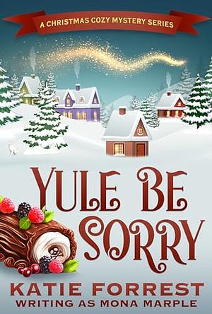 Yule Be Sorry by Mona Marple