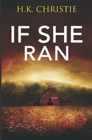 If She Ran by H. K. Christie