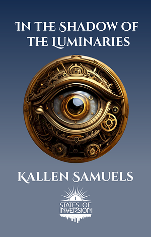 In the Shadow of the Luminaries by Kallen Samuels