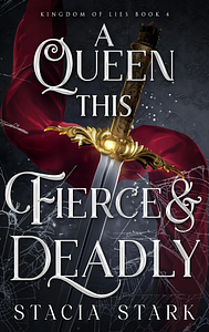 A Queen This Fierce and Deadly by Stacia Stark