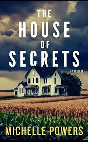 The House of Secrets  by Michelle Powers