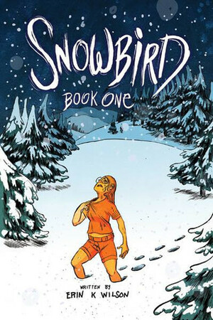 Snowbird: Book One by Erin K. Wilson