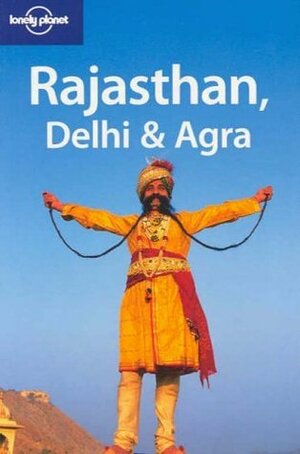 Rajasthan Delhi & Agra by Martin Robinson, Sarina Singh, Lonely Planet, Lindsay Brown, Abigail Hole