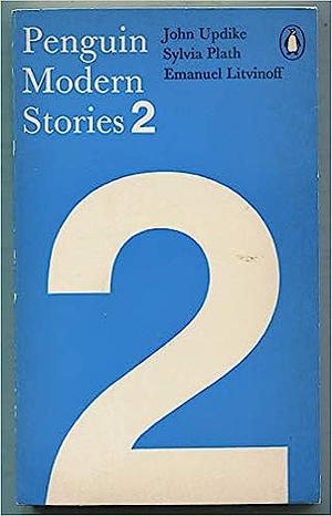 Penguin Modern Stories, 2 by Emanuel Litvinoff, Sylvia Plath, John Updike