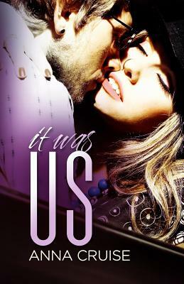 It Was Us by Anna Cruise