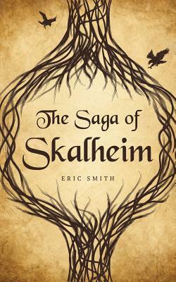 The Saga of Skalheim by Eric Smith