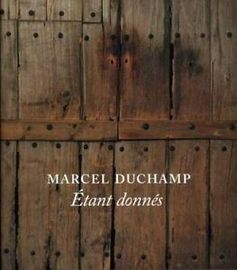 Marcel Duchamp: Étant donnés by Scott Homolka, Beth A. Price, Ken Sutherland, Andrew Lins, Melissa S. Meighan, Michael R. Taylor, Elena Torok