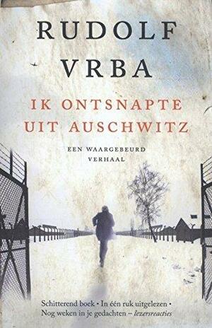 Ik ontsnapte uit Auschwitz by Rudolf Vrba, M.J. Strengholt