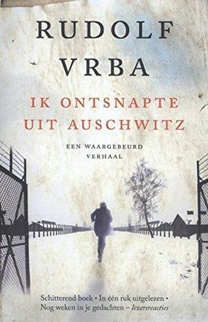 Ik ontsnapte uit Auschwitz by Rudolf Vrba