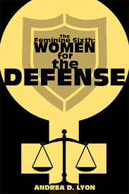 The Feminine Sixth: Women for the Defense by Andrea Lyon