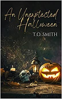 An Unexpected Halloween by T.O. Smith