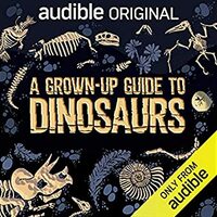 A Grown-Up Guide to Dinosaurs by Ben Garrod