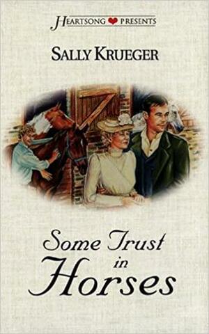 Some Trust in Horses by Sally Krueger