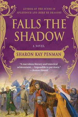 Falls the Shadow: A Novel by Sharon Kay Penman, Sharon Kay Penman