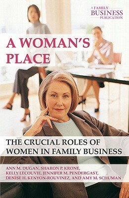 A Woman's Place: The Crucial Roles of Women in Family Business by A. Dugan, K. Lecouvie, S. Krone