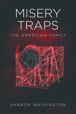 Misery Traps: The American Family by Sharon Washington