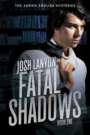 Fatal Shadows by Josh Lanyon