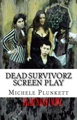 Dead Survivorz Screen Play: Season 1 by Mark Roth, Michele Angelina Plunkett