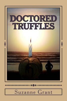 Doctored Truffles: A Mystery Novel by Suzanne Grant