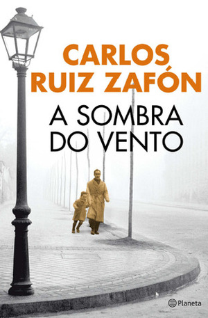 A Sombra do Vento by Carlos Ruiz Zafón