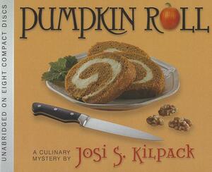 Pumpkin Roll: A Culinary Mystery by Josi S. Kilpack