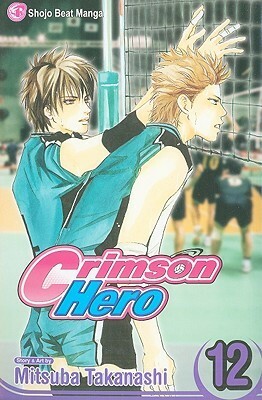 Crimson Hero, Vol. 12 by Mitsuba Takanashi