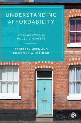 Understanding Affordability: The Economics of Housing Markets by Geoffrey Meen, Christine Whitehead