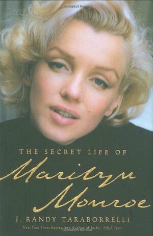 The Secret Life of Marilyn Monroe by J. Randy Taraborrelli