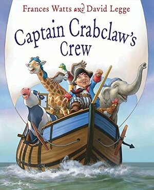 Captain Crabclaw's Crew by Frances Watts, David Legge