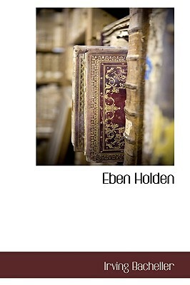 Eben Holden by Irving Bacheller