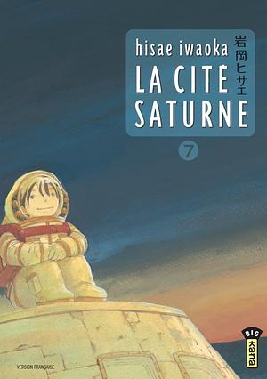 La Cité Saturne Tome 7 by Hisae Iwaoka