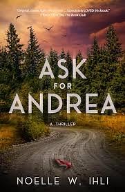 Ask for Andrea by Noelle W. Ihli
