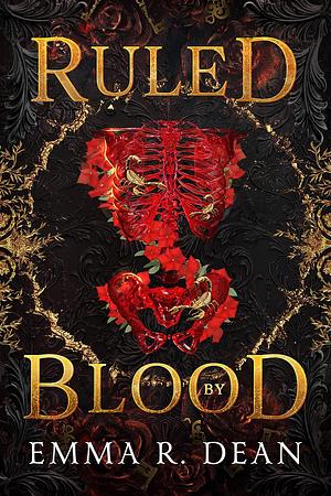 Ruled by Blood by Emma Dean, Emma R. Dean