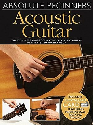 Absolute Beginners: Acoustic Guitar by David Harrison