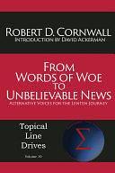 From Words of Woe to Unbelievable News: Alternative Voices for the Lenten Journey by Robert D. Cornwall