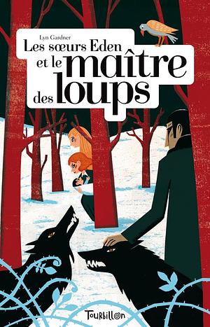 Les soeurs Eden et le maître des loups, Volume 1 by Lyn Gardner, Mini Grey