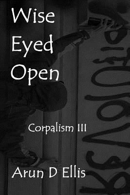 Wise Eyed Open by Arun D. Ellis