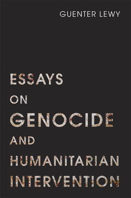 Essays on Genocide and Humanitarian Intervention by Guenter Lewy
