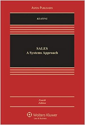 Sales: A Systems Approach by Daniel Louis Keating