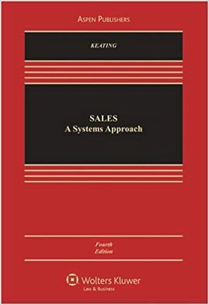 Sales: A Systems Approach by Daniel Louis Keating