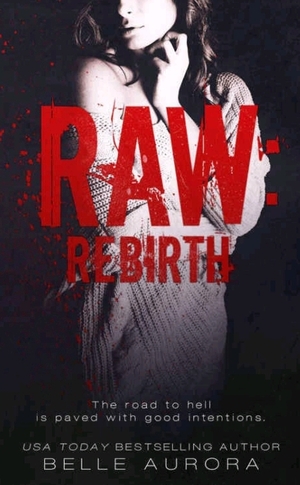Raw: Rebirth by Belle Aurora