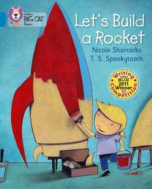 Let's Build a Rocket by Nicole Sharrocks