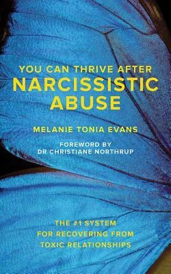 You Can Thrive After Narcissistic Abuse: The #1 System for Recovering from Toxic Relationships by Melanie Tonia Evans