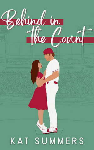 Behind in the Count: A Second Chance Baseball Romance by Kat Summers