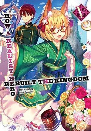 How a Realist Hero Rebuilt the Kingdom: Volume 5 by Dojyomaru