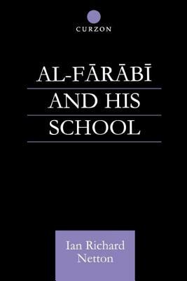 Al-Farabi and His School by Ian Richard Netton