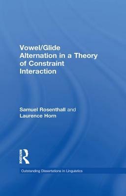 Vowel/Glide Alternation in a Theory of Constraint Interaction by Laurence Horn, Samuel Rosenthall